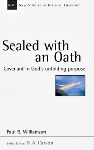 Книга Sealed with an Oath: Covenant in God's Unfolding Purpose Paul R. Williamson