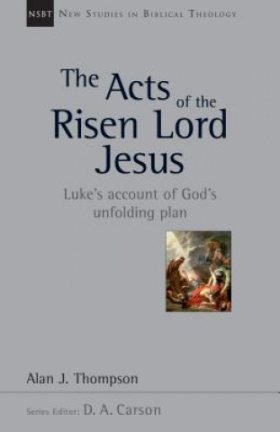 Kniha The Acts of the Risen Lord Jesus: A Biblical Theology of Incarnation Alan J. Thompson