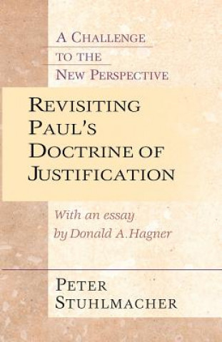 Könyv Revisiting Paul's Doctrine of Justification: A Challenge of the New Perspective Peter Stuhlmacher