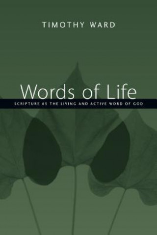 Kniha Words of Life: Scripture as the Living and Active Word of God Timothy Ward