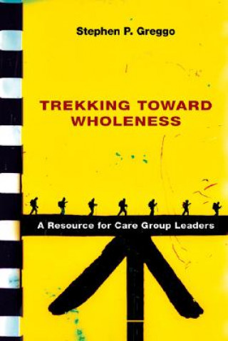 Kniha Trekking Toward Wholeness Stephen P. Greggo