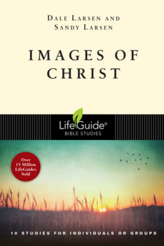 Book Images of Christ: 10 Studies for Individuals or Groups Dale Larsen