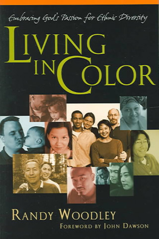 Kniha Living in Color: Embracing God's Passion for Ethnic Diversity Randy Woodley