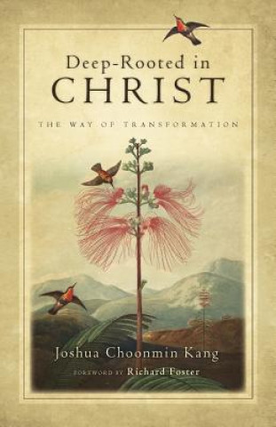 Kniha Deep-Rooted in Christ Joshua Choonmin Kang