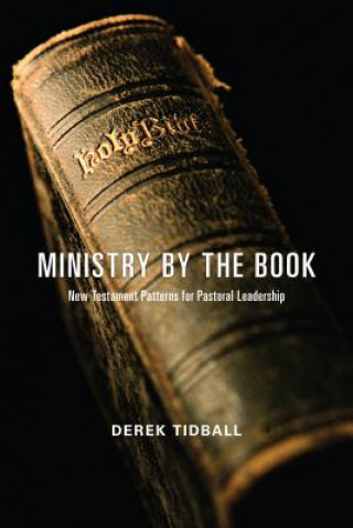 Kniha Ministry by the Book: New Testament Patterns for Pastoral Leadership Derek Tidball