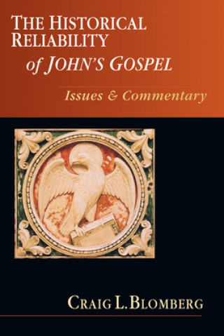 Book The Historical Reliability of John's Gospel: Issues & Commentary Craig L. Blomberg
