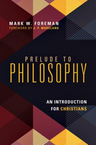 Könyv Prelude to Philosophy Mark W. Foreman