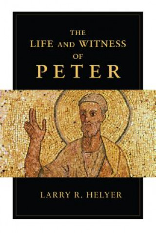 Книга The Life and Witness of Peter Larry R. Helyer