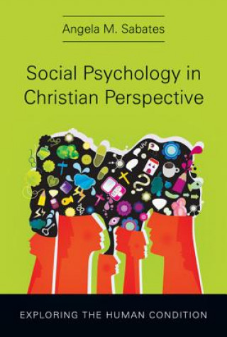 Kniha Social Psychology in Christian Perspective Angela M. Sabates