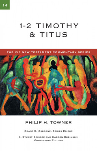 Kniha 1-2 Timothy & Titus Philip H. Towner