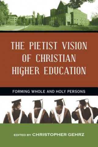 Książka Pietist Vision of Christian Higher Education Christopher Gehrz