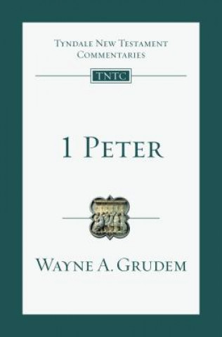 Book 1 Peter: An Introduction and Commentary Wayne A. Grudem