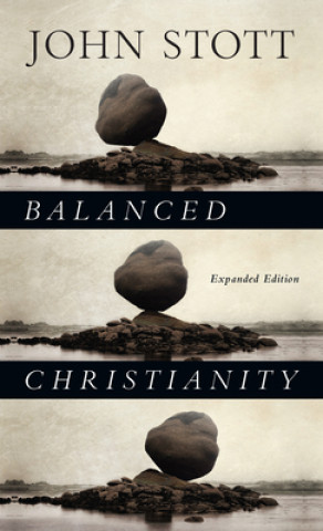 Knjiga Balanced Christianity John Stott