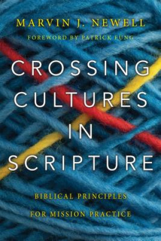 Könyv Crossing Cultures in Scripture - Biblical Principles for Mission Practice Marvin J. Newell