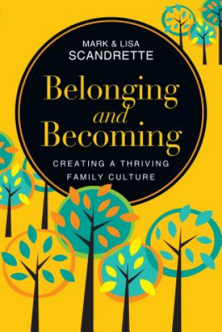 Kniha Belonging and Becoming: Creating a Thriving Family Culture Mark Scandrette