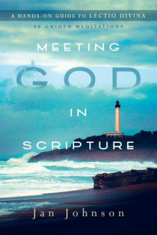 Kniha Meeting God in Scripture: A Hands-On Guide to Lectio Divina Jan Johnson