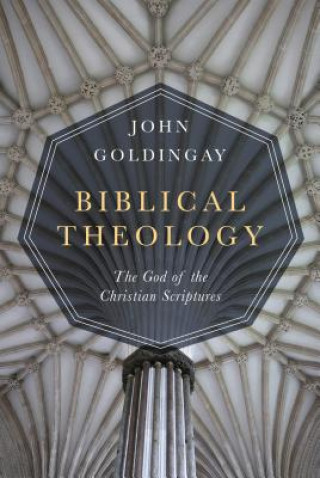 Knjiga Biblical Theology - The God of the Christian Scriptures John Goldingay