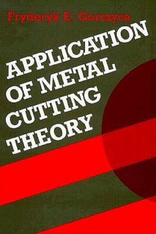 Kniha Application of Metal Cutting Fryderyk E. Gorczyca