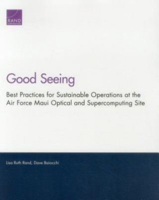 Книга Good Seeing: Best Practices for Sustainable Operations at the Air Force Maui Optical and Supercomputing Site Lisa Ruth Rand