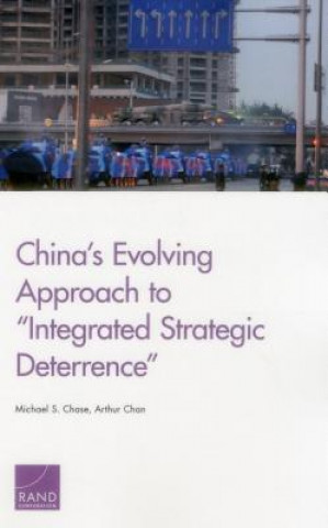 Kniha China S Evolving Approach to Integrated Strategic Deterrence Michael S. Chase