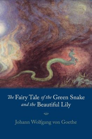 Książka Fairy Tale of the Green Snake and the Beautiful Lily Johann Wolfgang Von Goethe