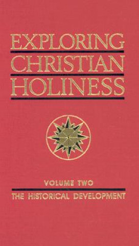 Książka Exploring Christian Holiness, Volume 2: The Historical Development William M. Greathouse