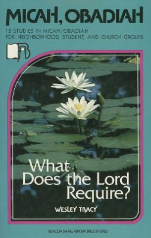 Libro Micah/Obadiah: What Does the Lord Require? Wesley Tracy