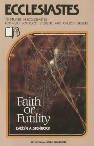 Книга Ecclesiastes: Faith or Futility? Evelyn A. Stenbock