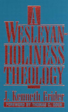 Carte A Wesleyan-Holiness Theology J. Kenneth Grider