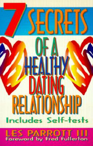 Könyv 7 Secrets of a Healthy Dating Relationship Les Parrott