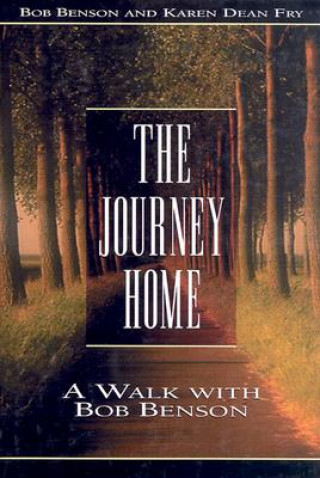 Kniha The Journey Home: A Walk with Bob Benson Bob Benson