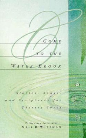 Βιβλίο Come to the Water Brook Neil B. Wiseman