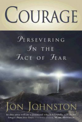 Kniha Courage: Presevering in the Face of Fear Jon Johnston