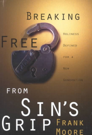 Könyv Breaking Free from Sin's Grip Frank Moore