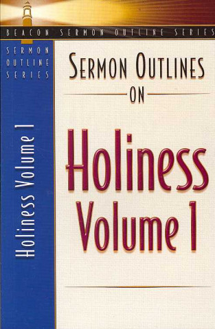 Könyv Sermon Outlines on Holiness, Volume 1: Volume One Beacon Hill