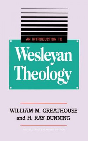 Könyv Introduction to Wesleyan Theology William M. Greathouse