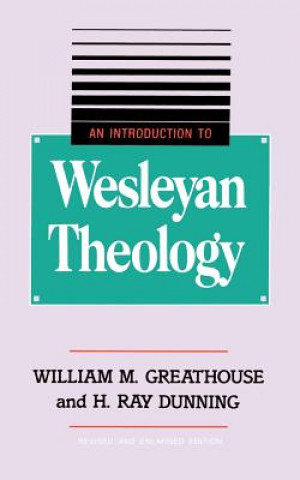 Книга Introduction to Wesleyan Theology William M. Greathouse