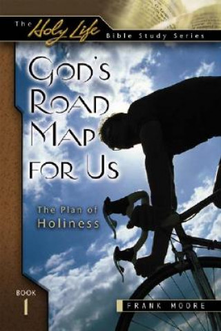 Книга God's Road Map for Us: The Plan of Holiness Frank Moore