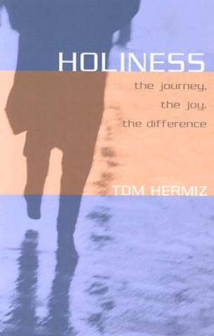 Carte Holiness: The Journey, the Joy, the Difference Tom Hermiz