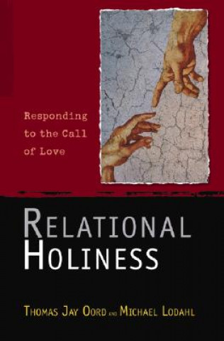 Książka Relational Holiness: Responding to the Call of Love Thomas Jay Oord