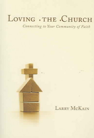 Livre Loving the Church: Connecting to Your Community of Faith Larry McKain