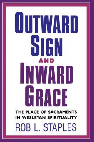 Könyv Outward Sign and Inward Grace Rob L. Staples