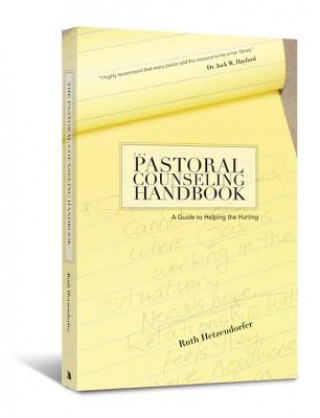 Carte The Pastoral Counseling Handbook: A Guide to Helping the Hurting Ruth Hetzendorfer