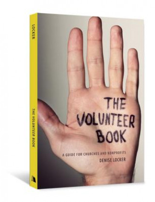 Kniha The Volunteer Book: A Guide for Churches and Nonprofits Denise Locker