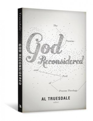 Книга God Reconsidered: The Promise and Peril of Process Theology Albert Truesdale