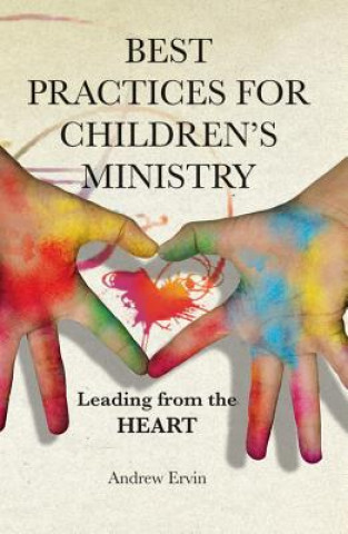 Kniha Best Practices for Children's Ministry: Leading from the Heart Andrew Ervin