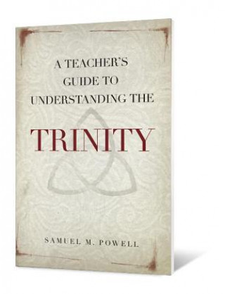 Könyv A Teacher's Guide to Understanding the Trinity Samuel M. Powell