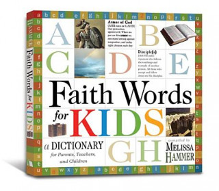 Kniha Faith Words for Kids: A Dictionary for Parents, Teachers, and Children Mellisa K. Hammer