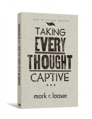 Книга Taking Every Thought Captive Mark R. Laaser