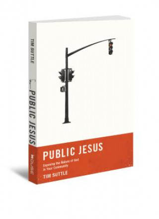 Carte Public Jesus: Exposing the Nature of God in Your Community Tim Suttle